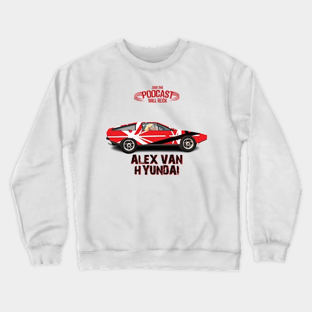 Alex Van Hyundai Crewneck Sweatshirt by And The Podcast Will Rock